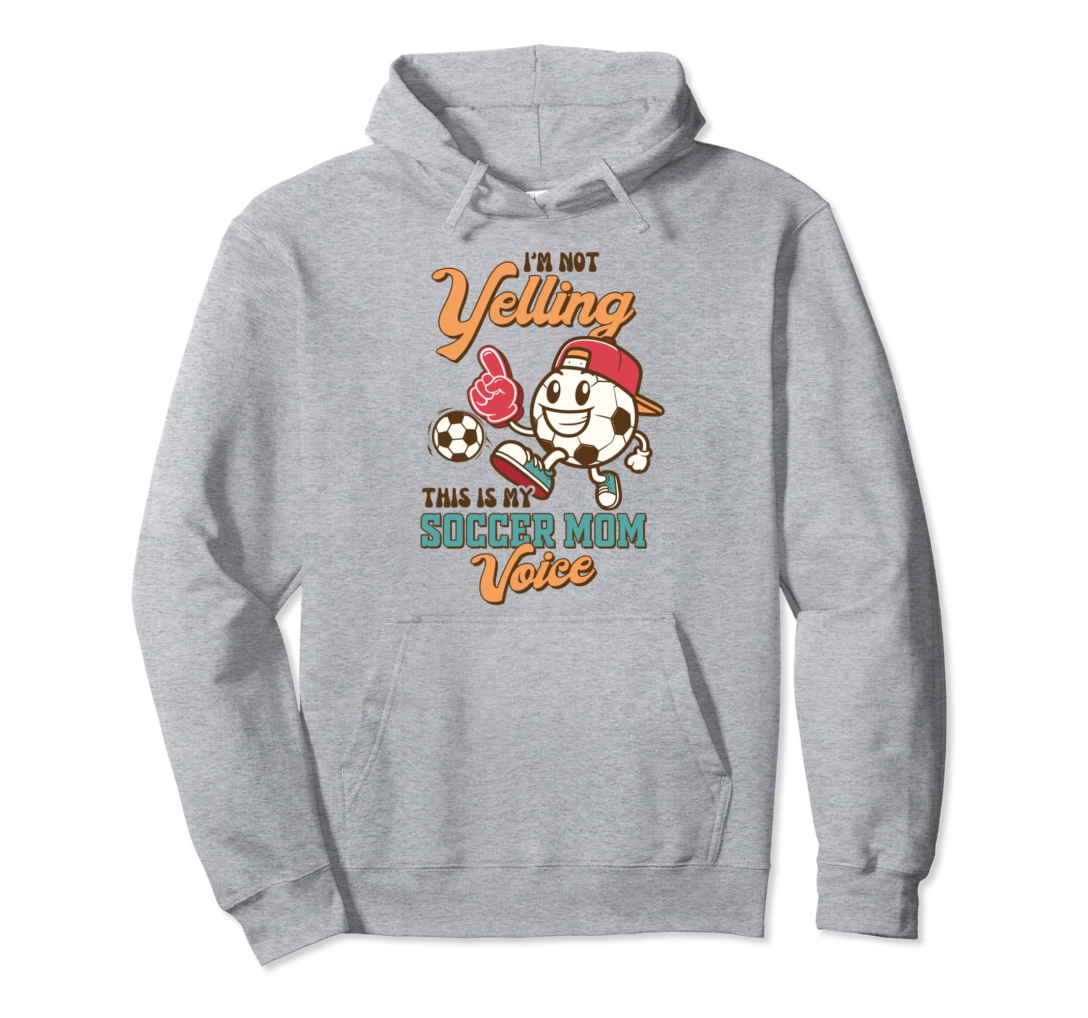Soccer Mama Im Not Yelling This Is My Hoodie - Unique Graphic for Adults - T-Shirt, Sweatshirt, Hoodie