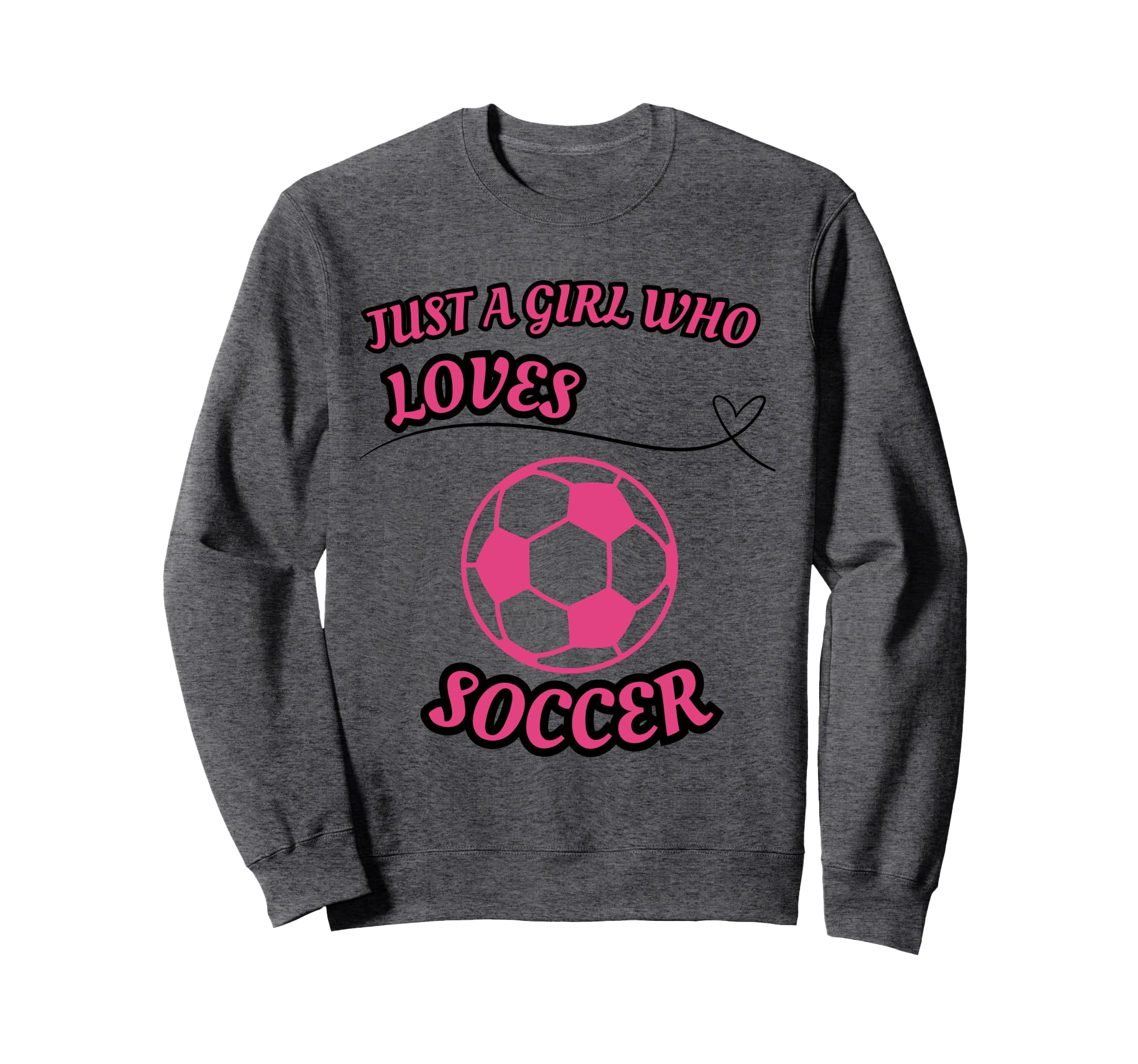 Just Who Loves Soccer Soccer Sweatshirt - Trendy Graphic Men Women - T-Shirt, Sweatshirt, Hoodie