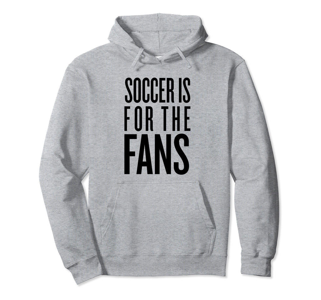 Soccer Fans Related Products Hoodie - Fun Novelty Design for Adults - T-Shirt, Sweatshirt, Hoodie