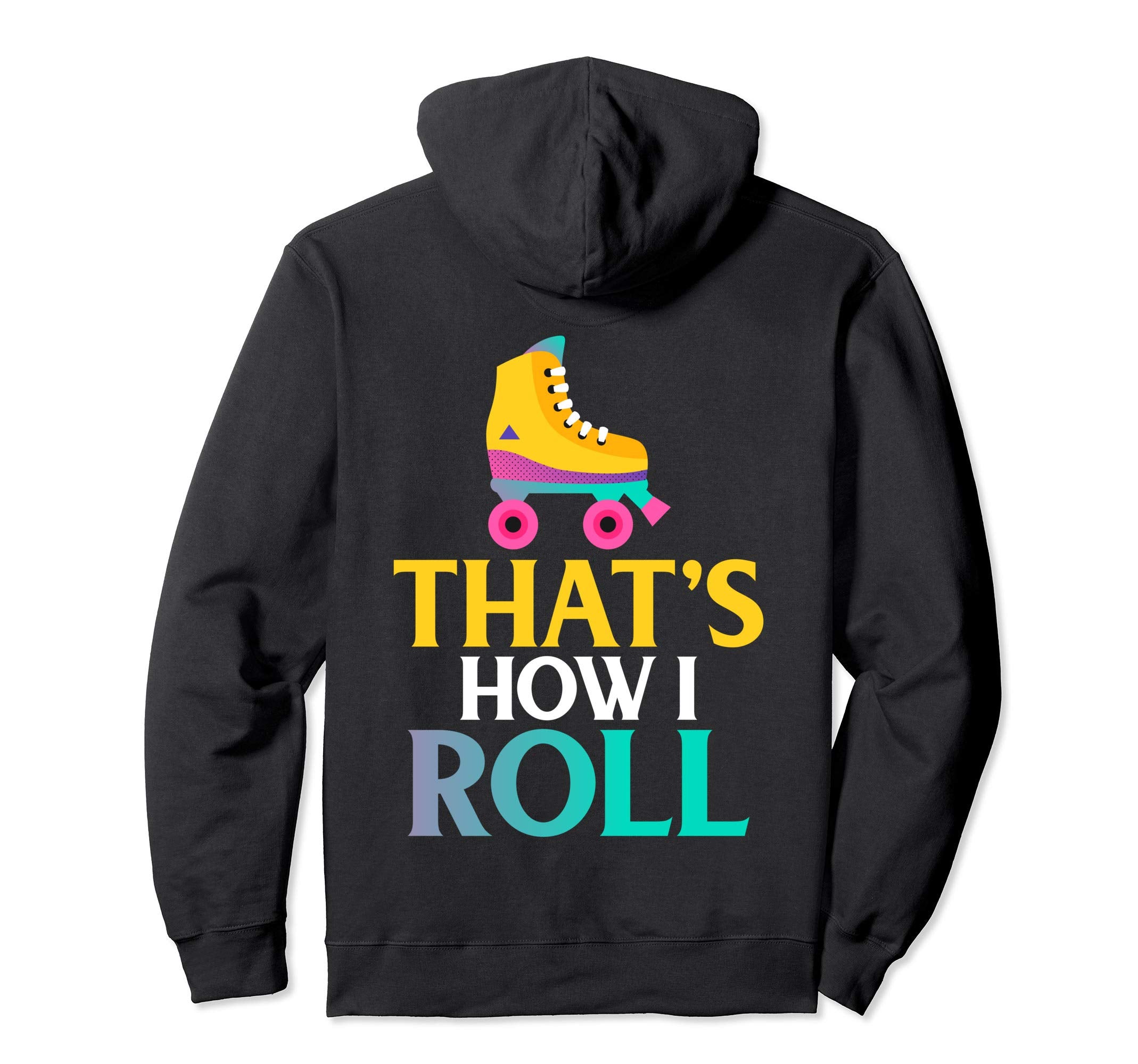 Roller Derby Skate Gift How I Roll Gift Hoodie - Unique Graphic Unisex - T-Shirt, Sweatshirt, Hoodie
