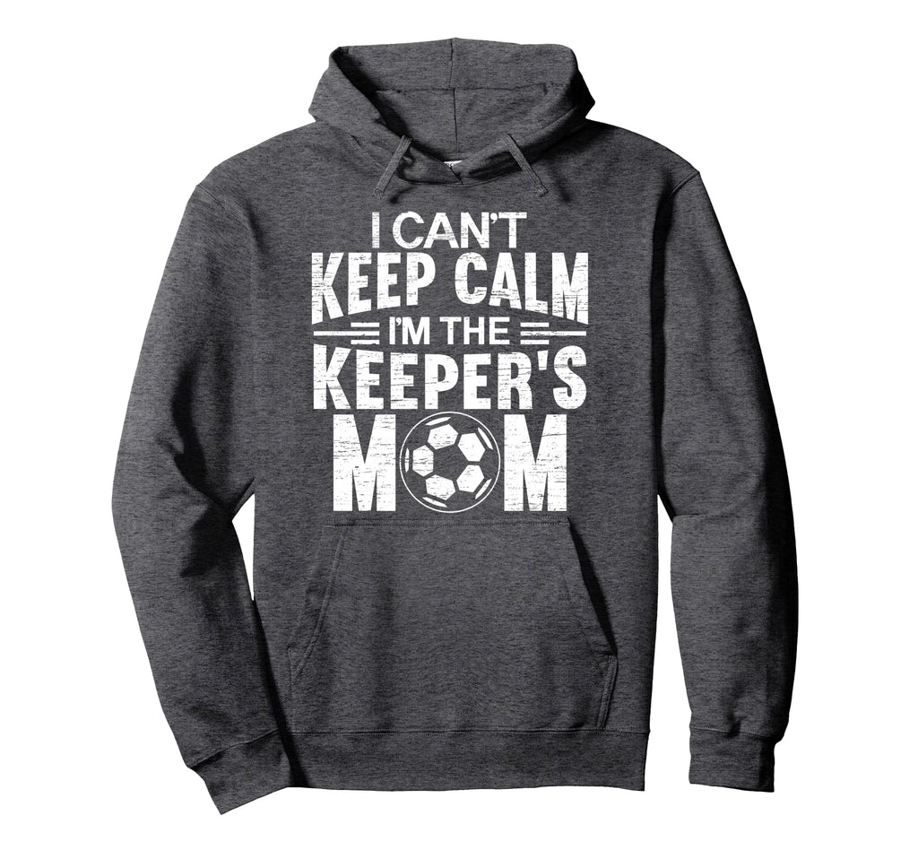 I Cant Keep Calm Im Keepers Mom Mothers Day Hoodie - Trendy Graphic Unisex - T-Shirt, Sweatshirt, Hoodie