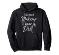 Soccer Gift Teen Only Makeup I Wear Is Dirt Hoodie - Novelty Apparel Unisex - T-Shirt, Sweatshirt, Hoodie