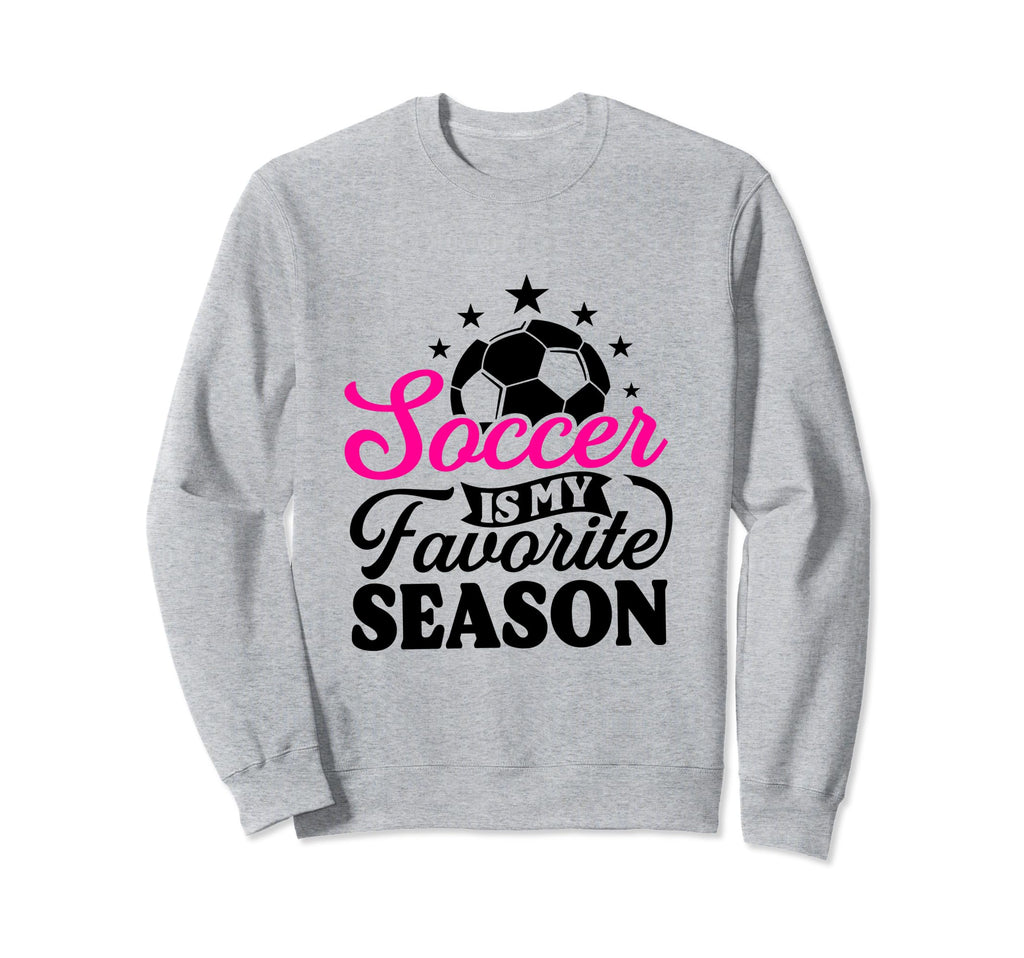 Soccer Is My Favorite Season Sweatshirt - Graphic Print Unisex - T-Shirt, Sweatshirt, Hoodie