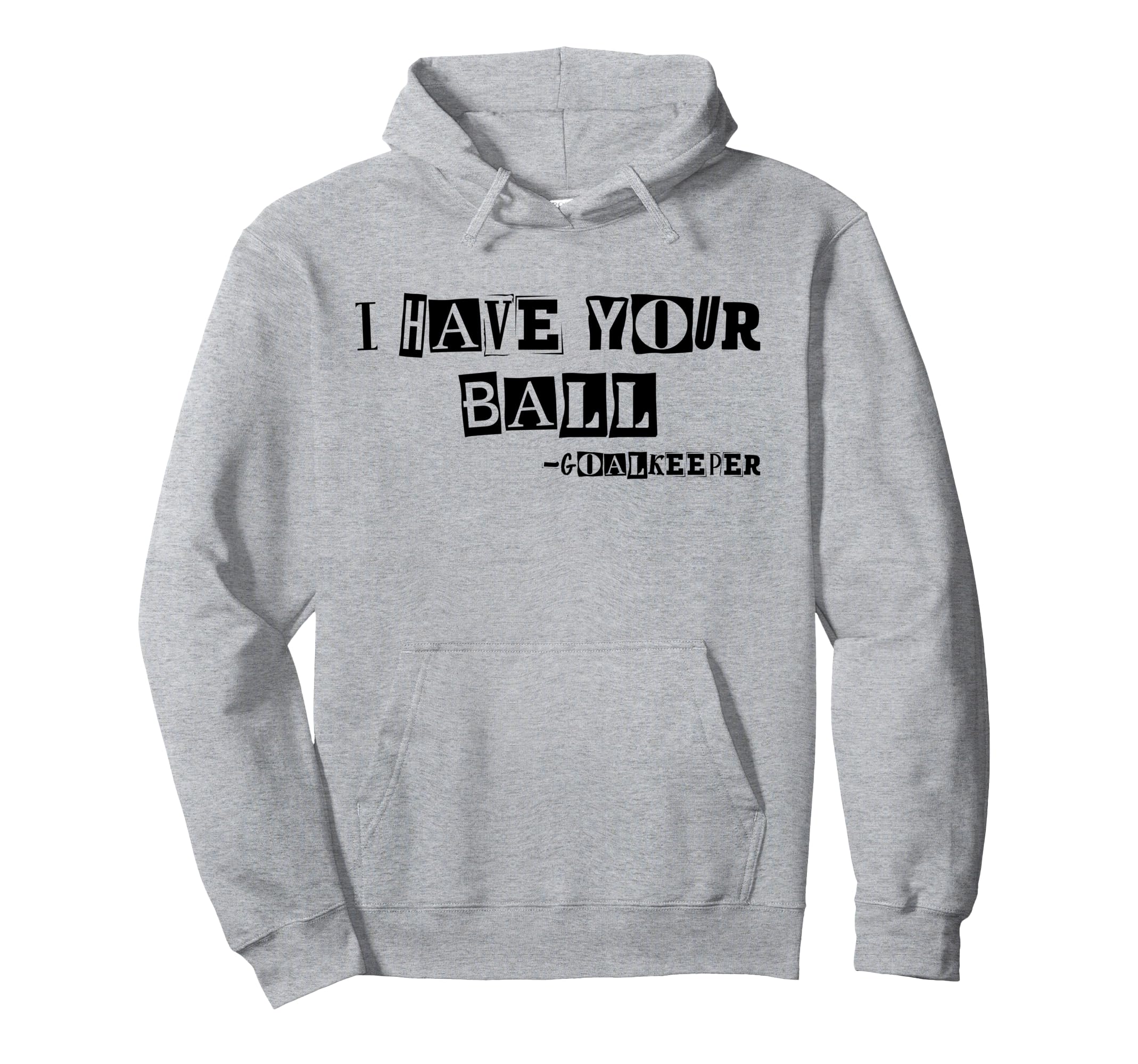 Soccer Ransom Note Goalkeeper Hoodie - Unique Graphic Unisex - T-Shirt, Sweatshirt, Hoodie
