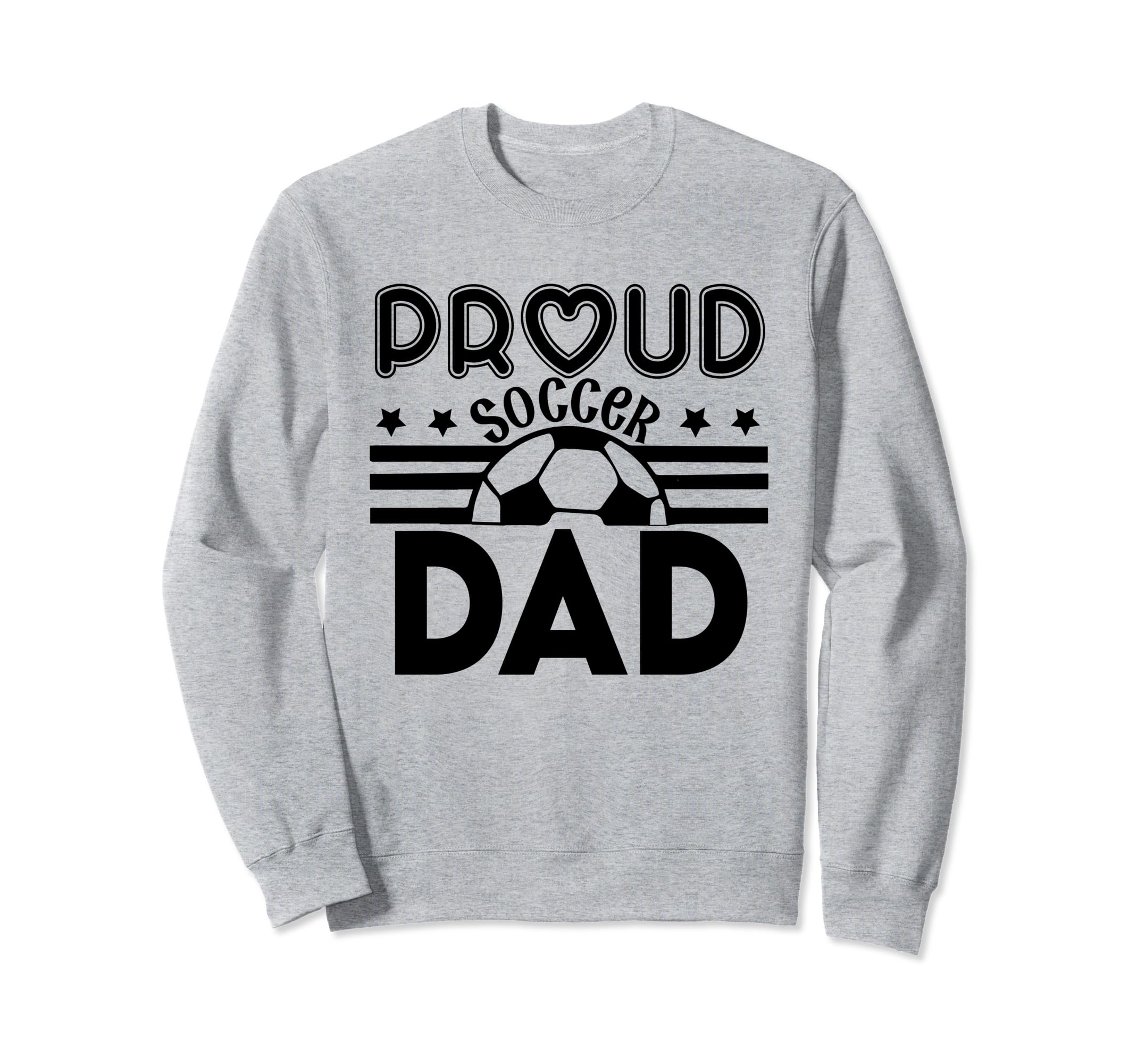 Proud Soccer Dad Father Sport Sweatshirt - Fun Novelty Design Men Women - T-Shirt, Sweatshirt, Hoodie