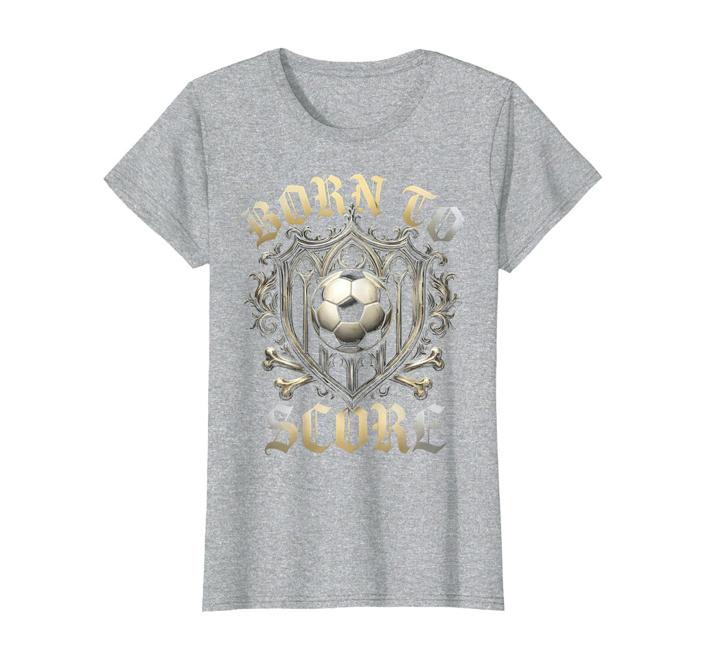 Born To Score Soccer T-Shirt - Custom Art Print for Adults - T-Shirt, Sweatshirt, Hoodie
