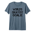 Worlds Okayest Goalie Funny Sarcastic T-Shirt - Trendy Graphic for Adults - T-Shirt, Sweatshirt, Hoodie