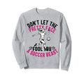 Dont Let Pretty Face Fool You Sweatshirt - Casual Everyday Wear Unisex - T-Shirt, Sweatshirt, Hoodie