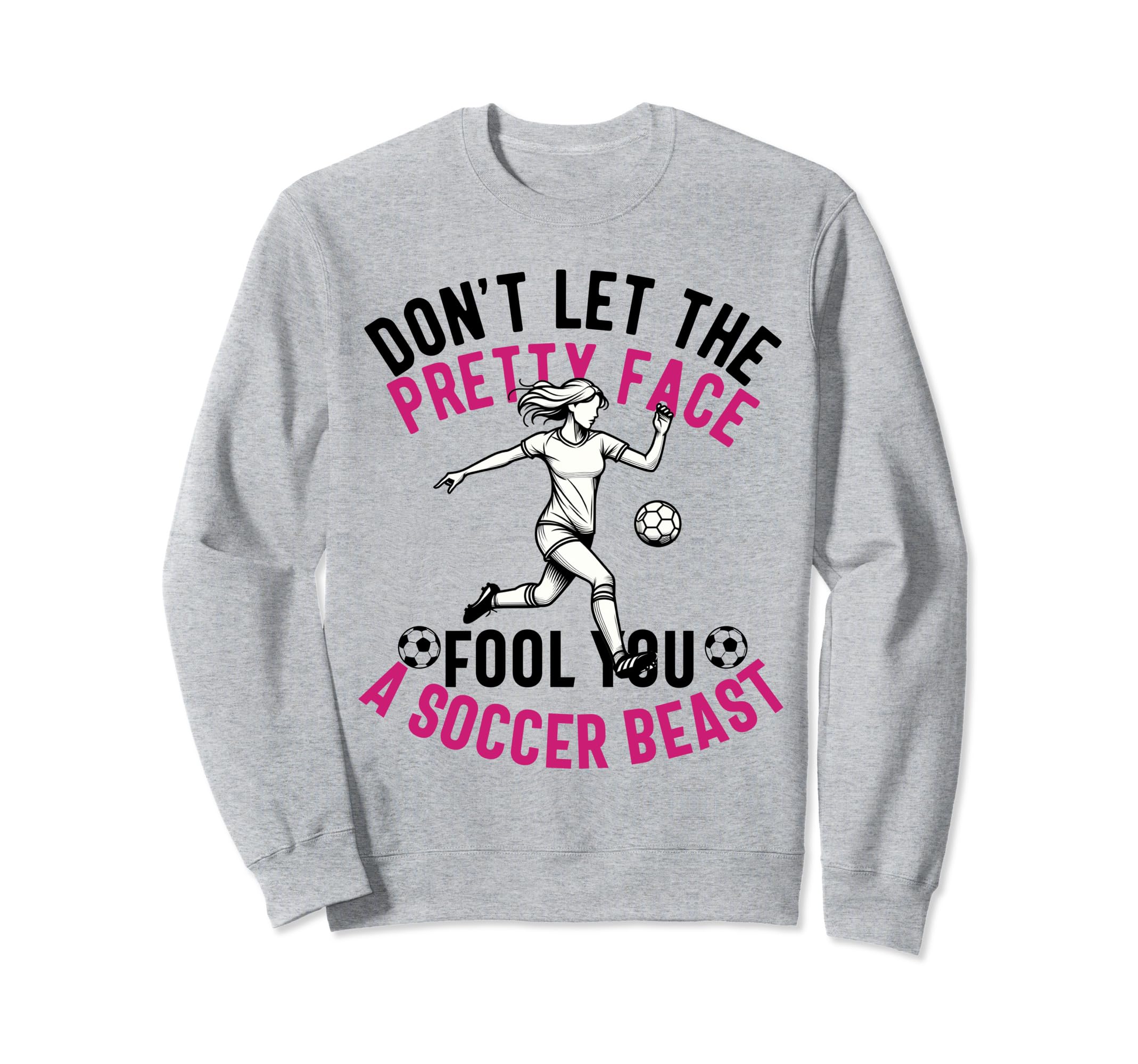 Dont Let Pretty Face Fool You Sweatshirt - Casual Everyday Wear Unisex - T-Shirt, Sweatshirt, Hoodie