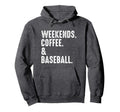 Weekends Coffee And Baseball Funny Hoodie - Aesthetic Graphic Men Women - T-Shirt, Sweatshirt, Hoodie