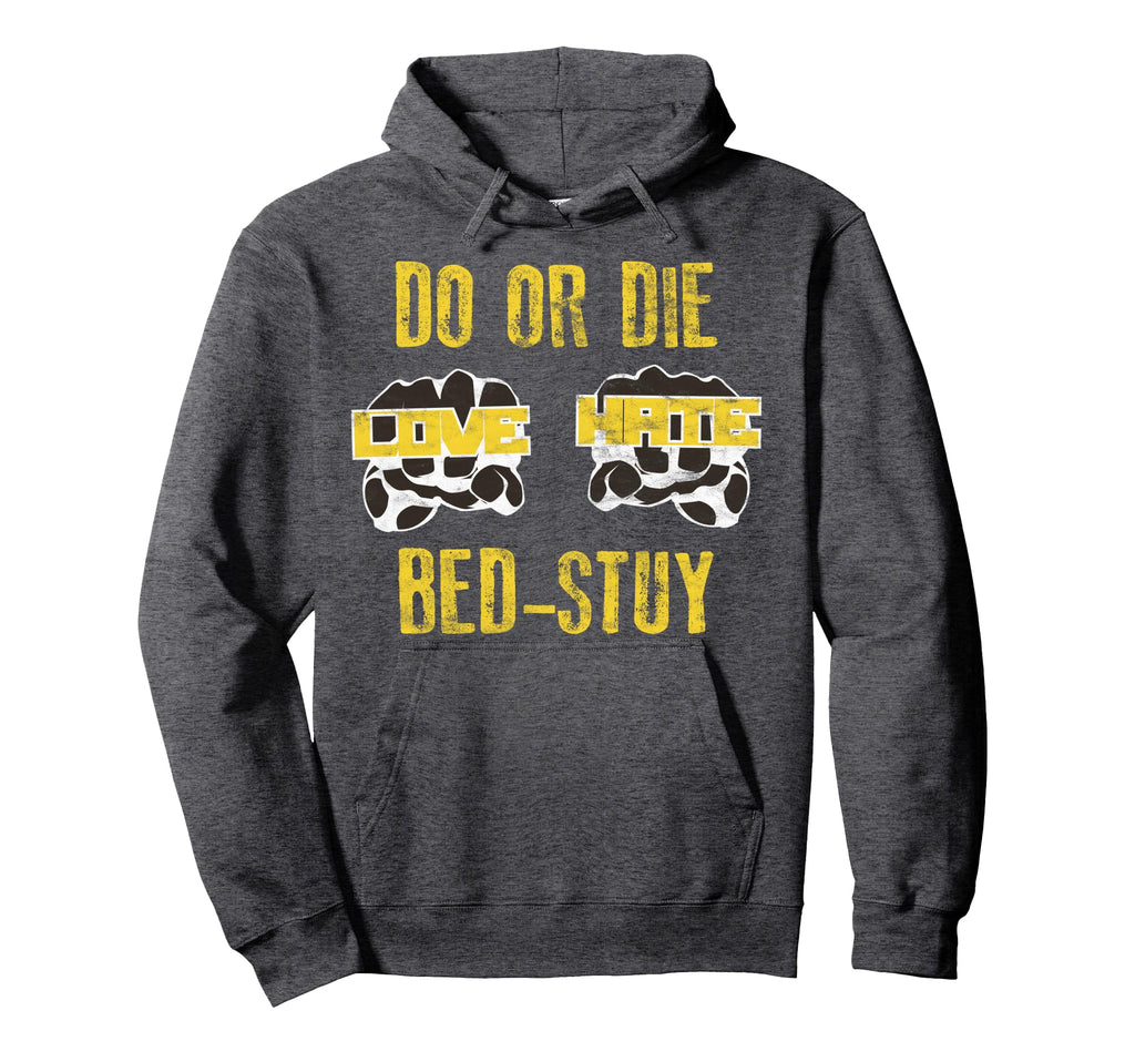 80S Do Or Die Bed Stuy Hip Hop Hoodie - Fun Novelty Design for Adults - T-Shirt, Sweatshirt, Hoodie
