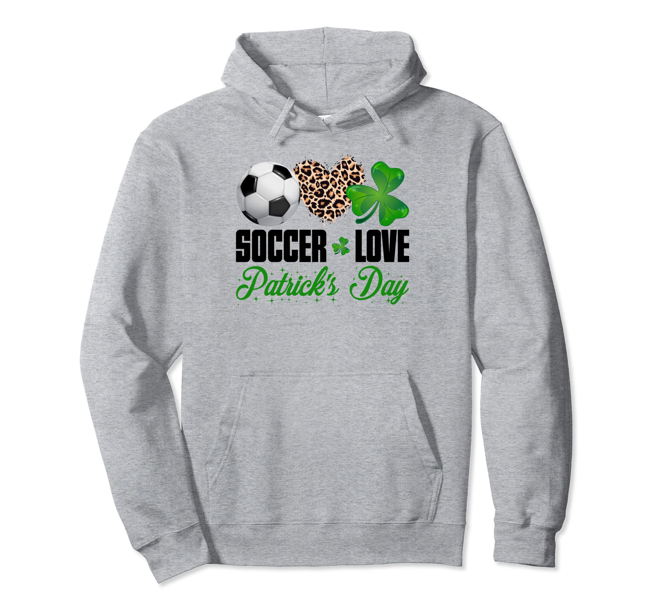 Funny Soccer Love St Patricks Day Hoodie - Trendy Graphic for Adults - T-Shirt, Sweatshirt, Hoodie