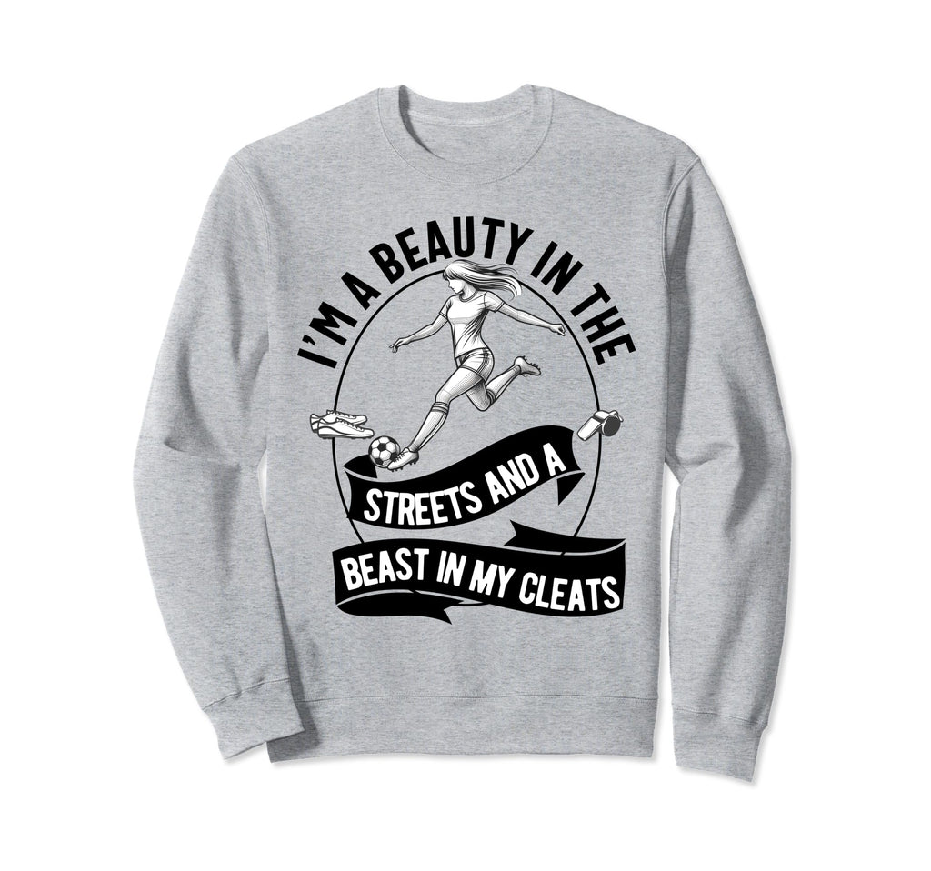 Im Beauty Streets Soccer Daughter Sweatshirt - Aesthetic Graphic for Adults - T-Shirt, Sweatshirt, Hoodie