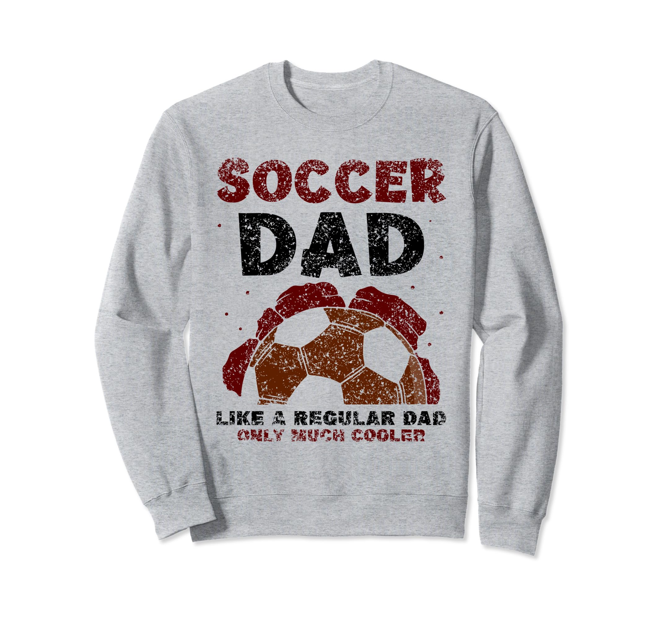 Soccer Dad Like Regular Dad Only Sweatshirt - Novelty Apparel Men Women - T-Shirt, Sweatshirt, Hoodie