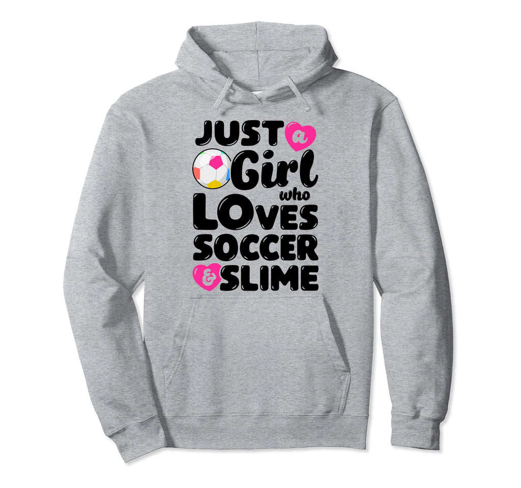 Just Who Loves Soccer And Slime Funny Hoodie - Streetwear Style Men Women - T-Shirt, Sweatshirt, Hoodie