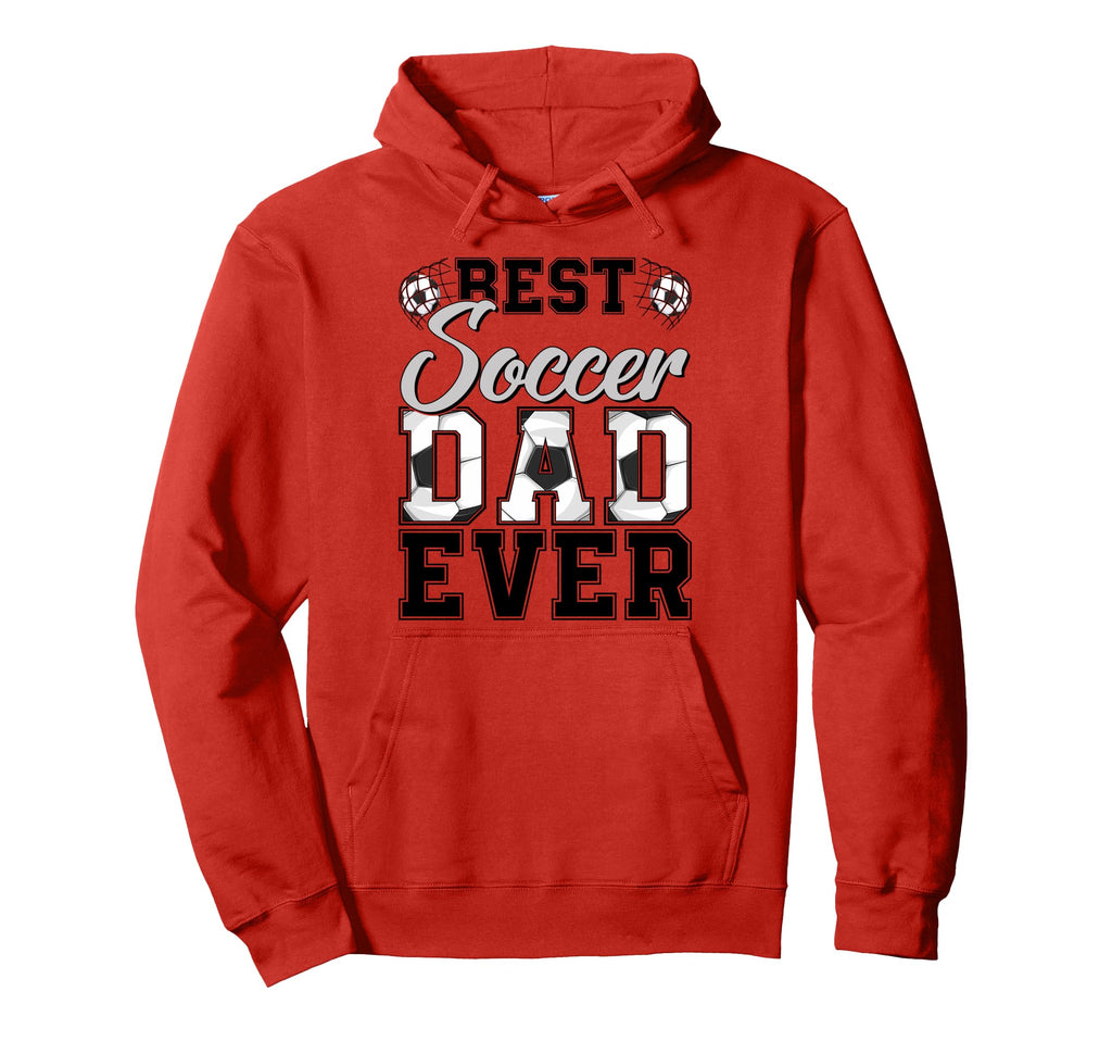 Best Soccer Dad Ever Daddy Happy Hoodie - Fun Novelty Design Unisex - T-Shirt, Sweatshirt, Hoodie