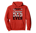 Best Soccer Dad Ever Daddy Happy Hoodie - Fun Novelty Design Unisex - T-Shirt, Sweatshirt, Hoodie