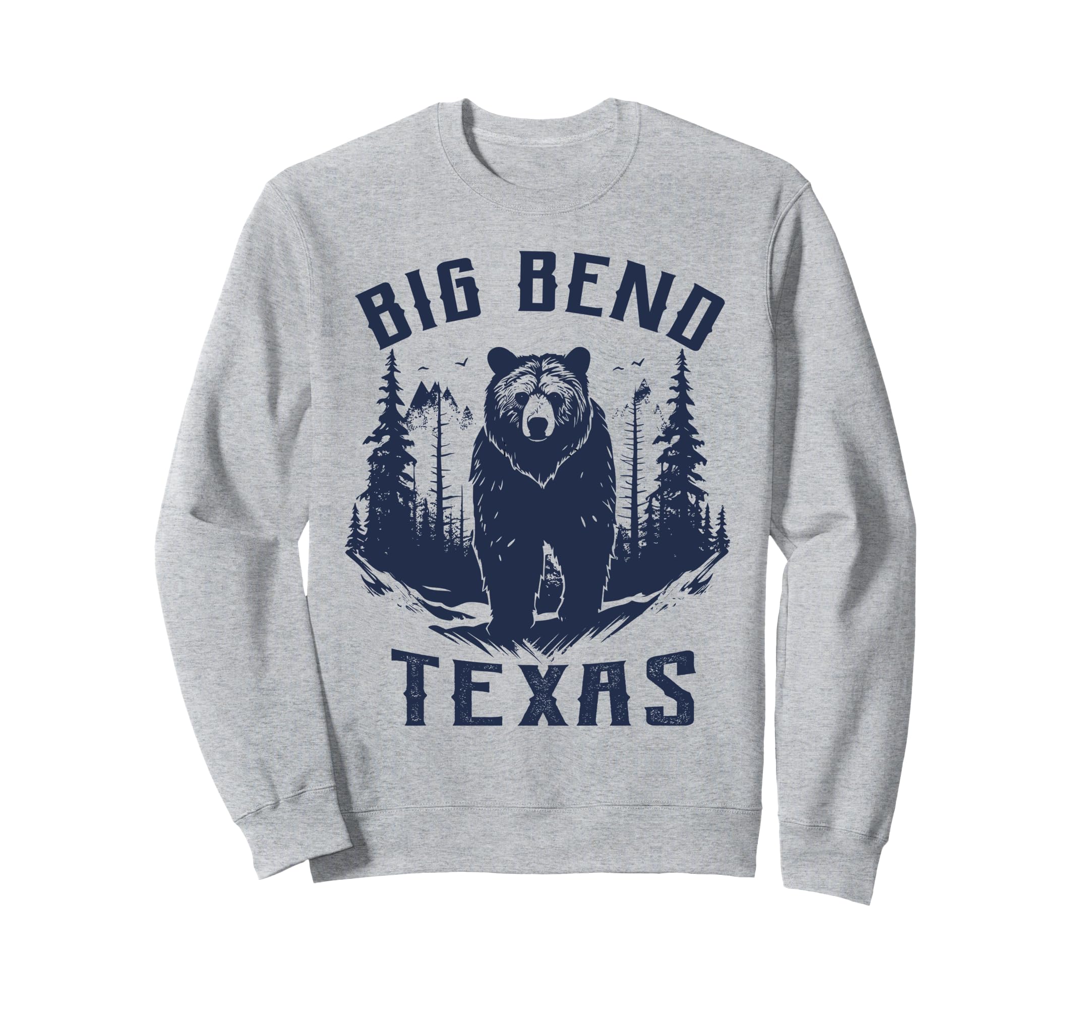 Big Bend National Park Texas Sweatshirt - Fun Novelty Design Men Women - T-Shirt, Sweatshirt, Hoodie