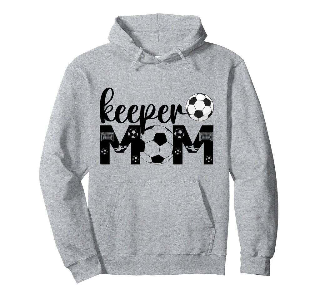 Soccer Keeper Mom Proud Mother Hoodie - Casual Everyday Wear for Adults - T-Shirt, Sweatshirt, Hoodie