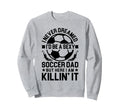 Soccer Dad Sweatshirt - Fun Novelty Design Unisex - T-Shirt, Sweatshirt, Hoodie