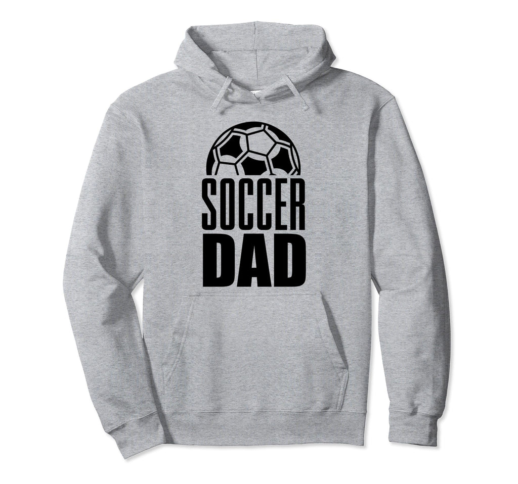 Soccer Dad Player Daddy Father Hoodie - Fun Novelty Design Men Women - T-Shirt, Sweatshirt, Hoodie