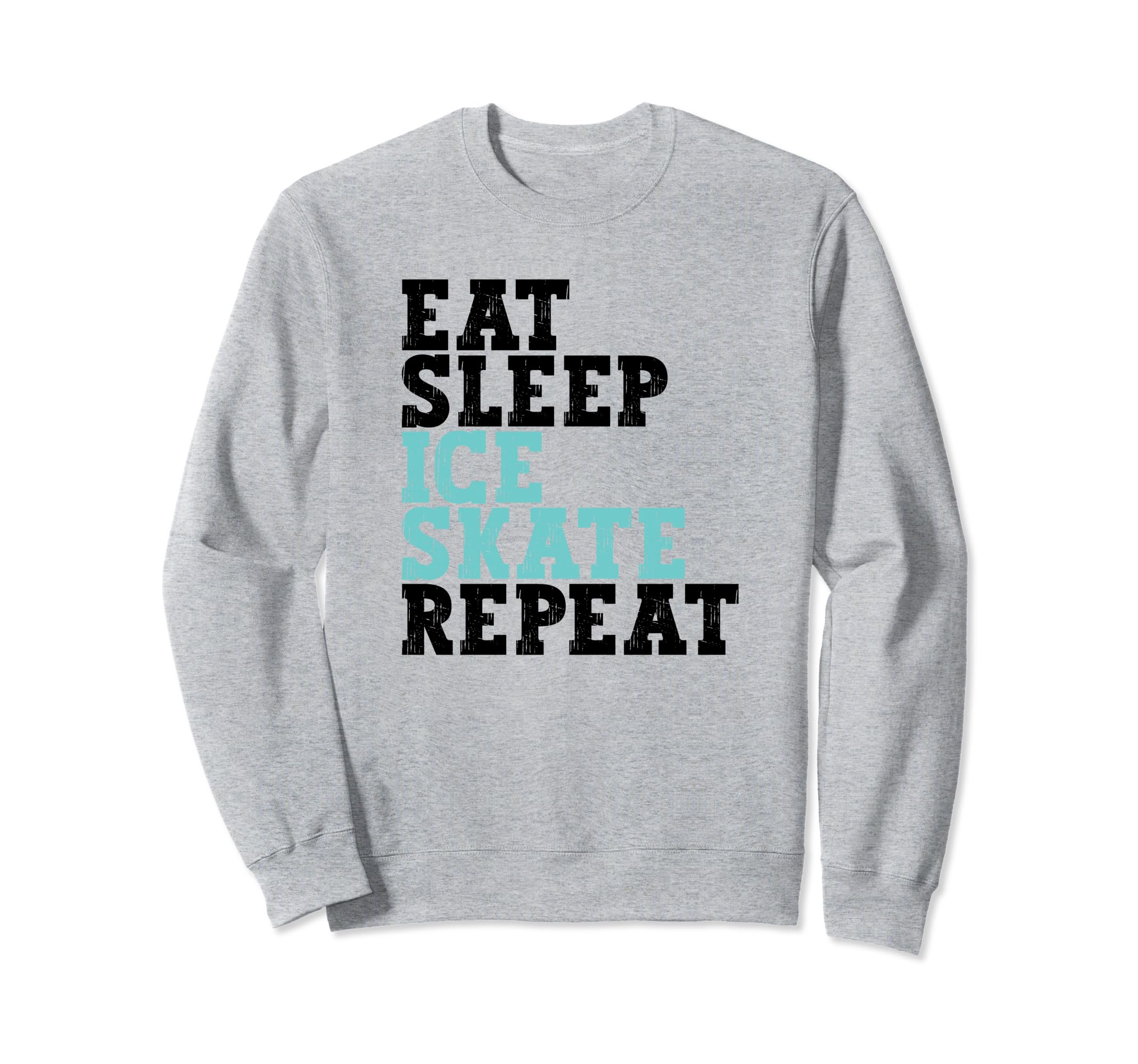 Eat Sleep Skate Repeat Ice Skate Sweatshirt - Streetwear Style Men Women - T-Shirt, Sweatshirt, Hoodie