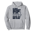 Day Without Soccer Is Like Fu Ball Goal Hoodie - Novelty Apparel Unisex - T-Shirt, Sweatshirt, Hoodie