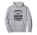 Sorry This Soccer Coach Is Taken Hoodie - Trendy Graphic for Adults - T-Shirt, Sweatshirt, Hoodie