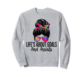 Lifes About Goals And Assists Funny Sweatshirt - Unique Graphic Unisex - T-Shirt, Sweatshirt, Hoodie