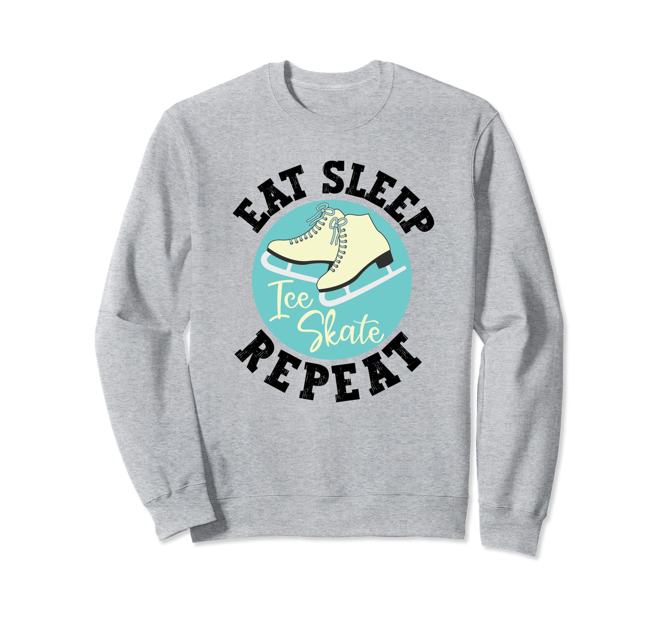 Eat Sleep Skate Repeat Figure Ice Sweatshirt - Graphic Print Men Women - T-Shirt, Sweatshirt, Hoodie