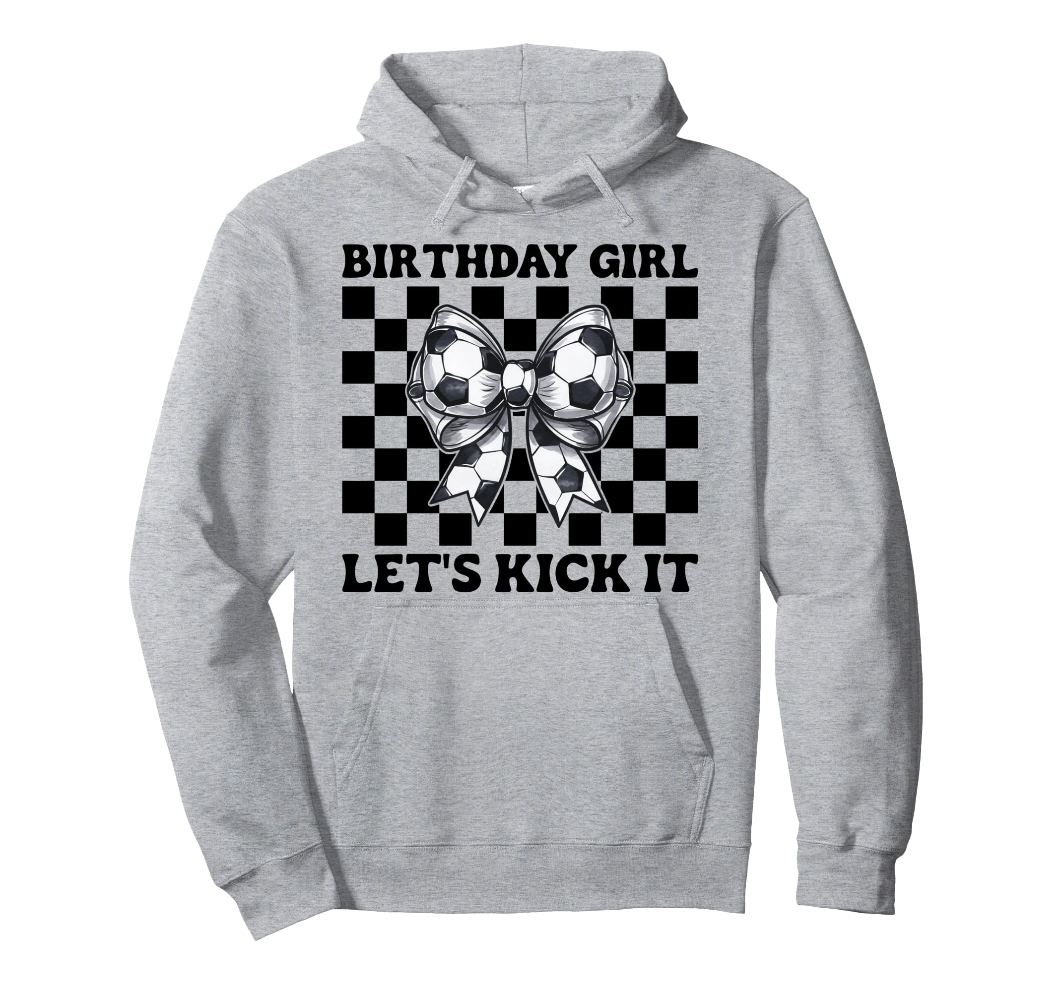 Soccer Soccer Mom Birthday Lets Hoodie - Fun Novelty Design for Adults - T-Shirt, Sweatshirt, Hoodie