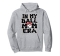 My Ball Mom Era Baseball Soccer Mom Hoodie - Unique Graphic Men Women - T-Shirt, Sweatshirt, Hoodie