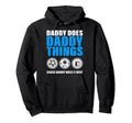 Daddy Does Daddythings Fathers Day Hoodie - Novelty Apparel Men Women - T-Shirt, Sweatshirt, Hoodie
