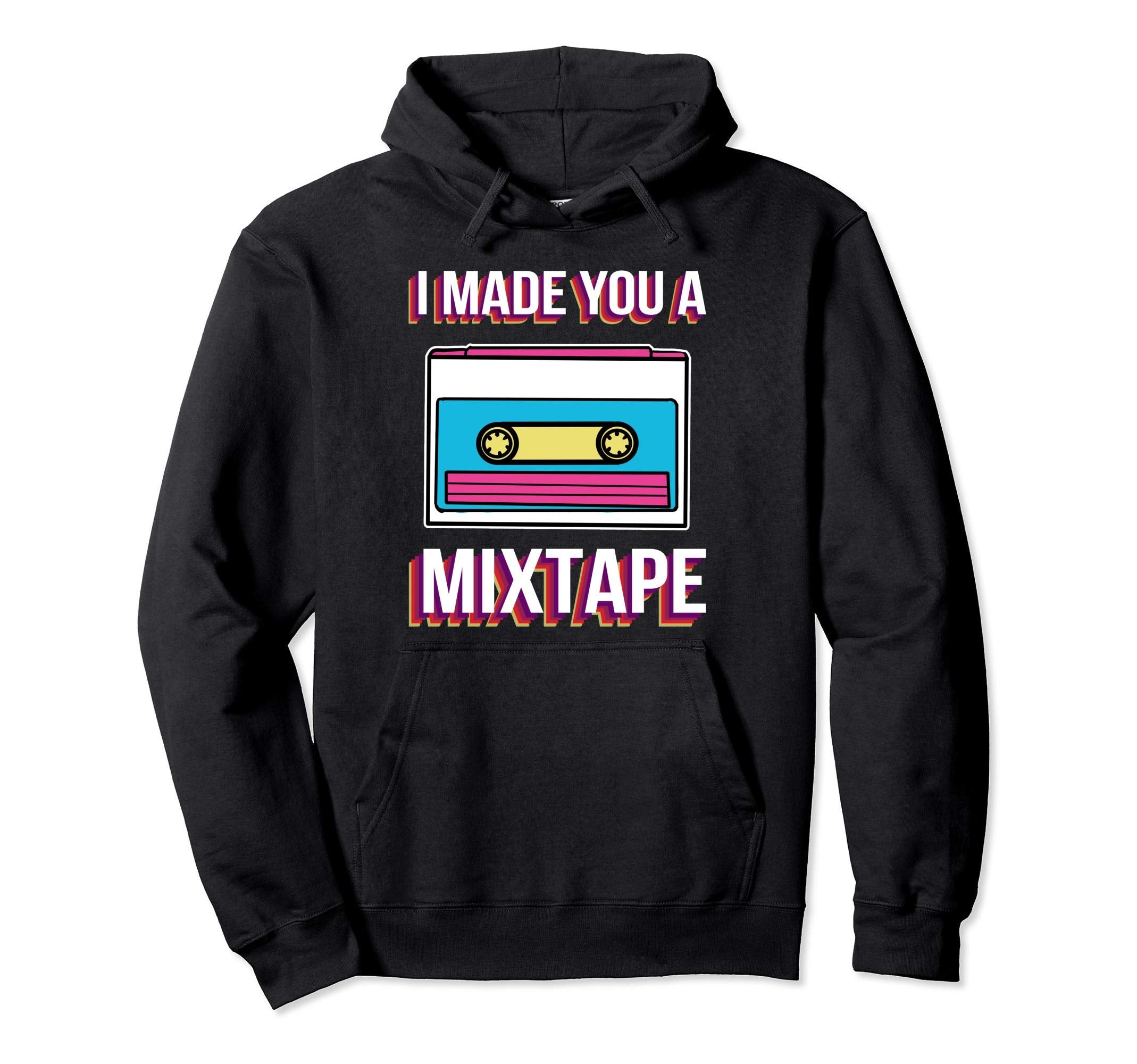 I Made You Mixtape Music Lover Hoodie - Trendy Graphic for Adults - T-Shirt, Sweatshirt, Hoodie