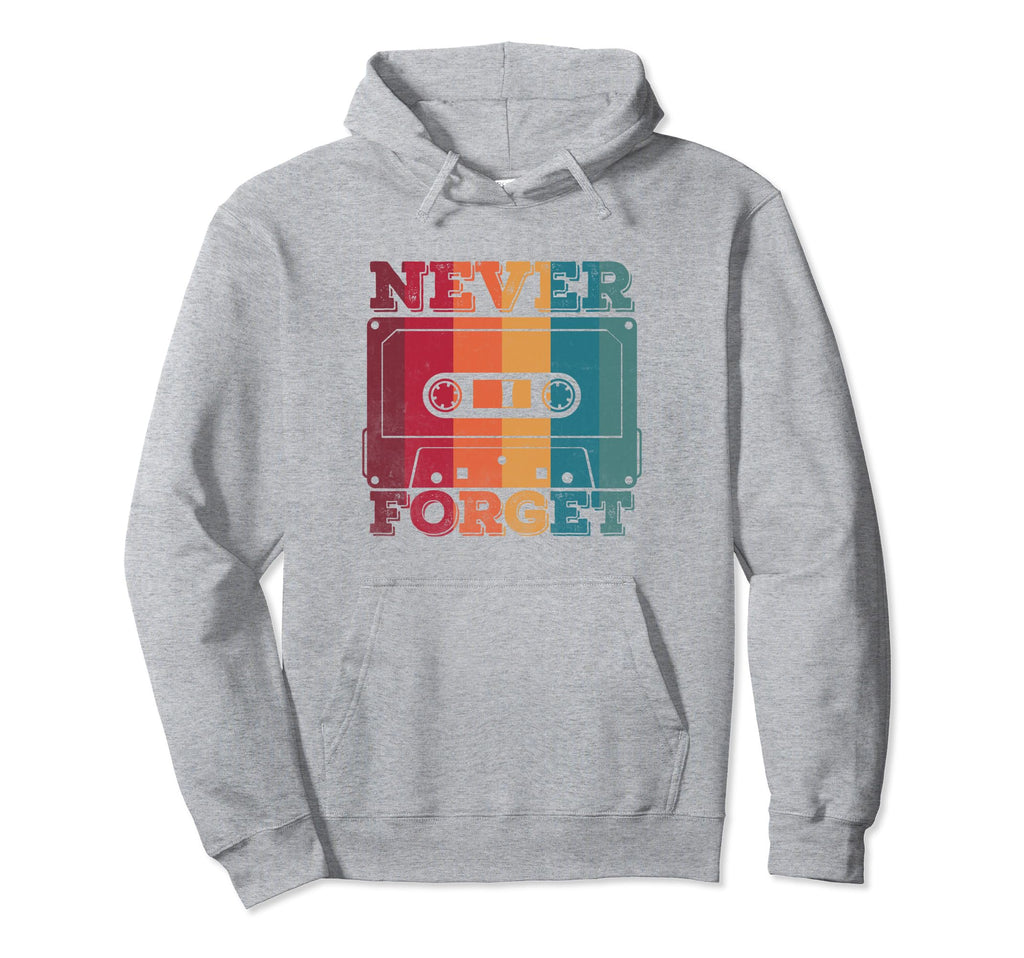 Never Forget 80S 90S Tape Cassette Hoodie - Novelty Apparel Men Women - T-Shirt, Sweatshirt, Hoodie