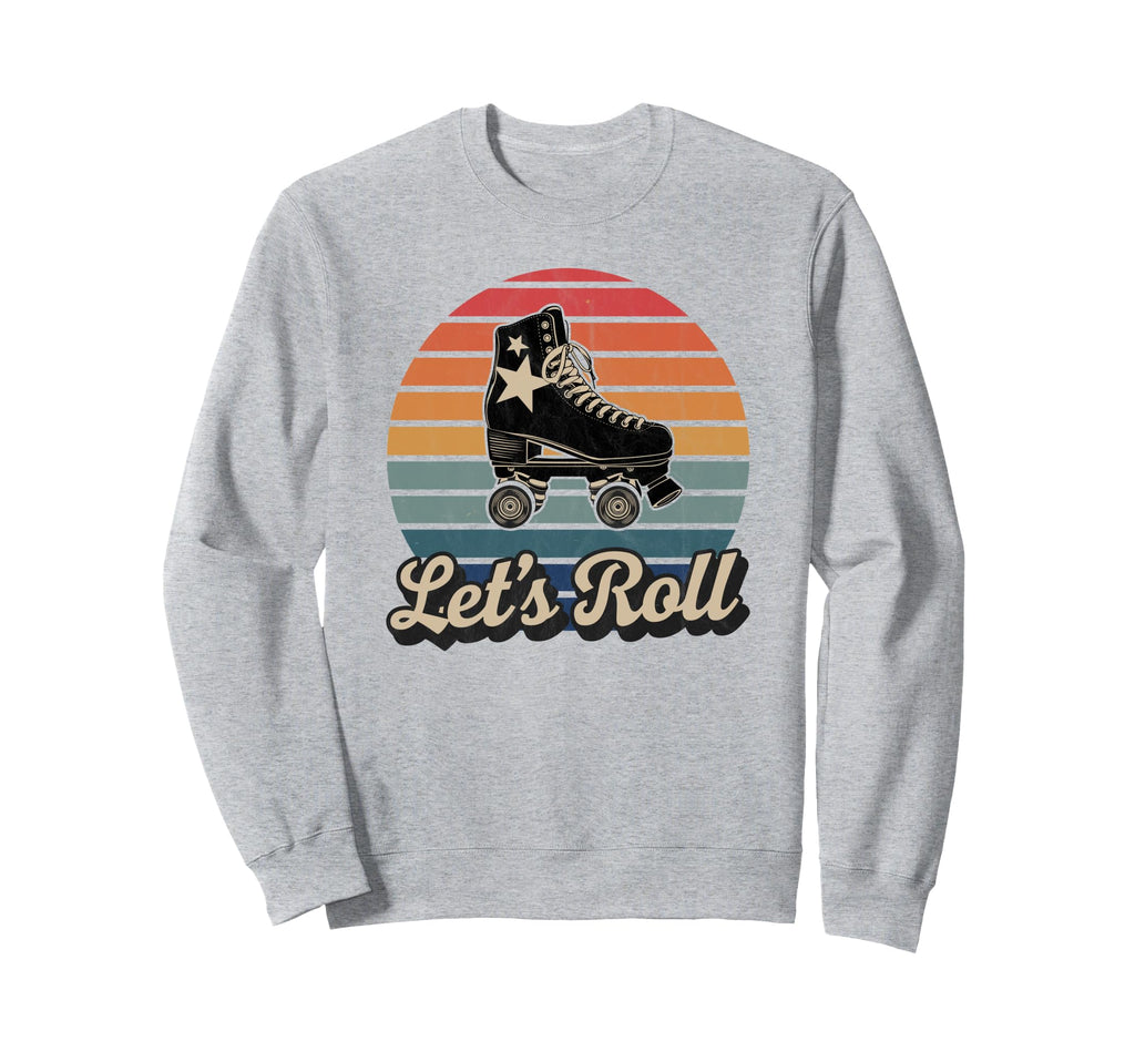 Let S Roll Roller Skating Skater Sweatshirt - Novelty Apparel Men Women - T-Shirt, Sweatshirt, Hoodie