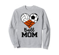 Ball Mom Funny Volleyball Soccer Sweatshirt - Graphic Print Unisex - T-Shirt, Sweatshirt, Hoodie
