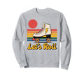 Let S Roll Roller Skating Skater Sweatshirt - Unique Graphic Men Women - T-Shirt, Sweatshirt, Hoodie
