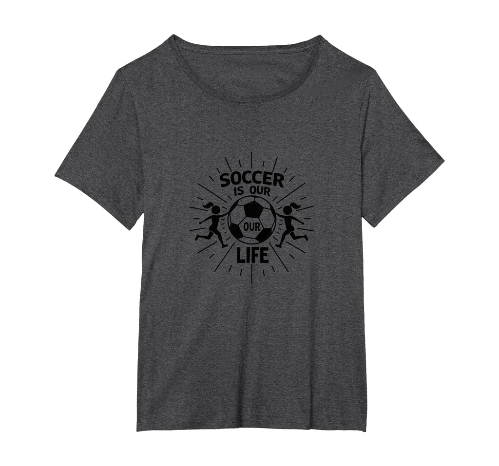 Soccer Is Our Life Soccer Sister Passion T-Shirt - Graphic Print Men Women - T-Shirt, Sweatshirt, Hoodie