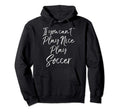 Funny Soccer Player Gift If You Cant Hoodie - Aesthetic Graphic Unisex - T-Shirt, Sweatshirt, Hoodie