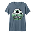Soccer Player Goalie Goalkeeper My Goal T-Shirt - Novelty Apparel Unisex - T-Shirt, Sweatshirt, Hoodie