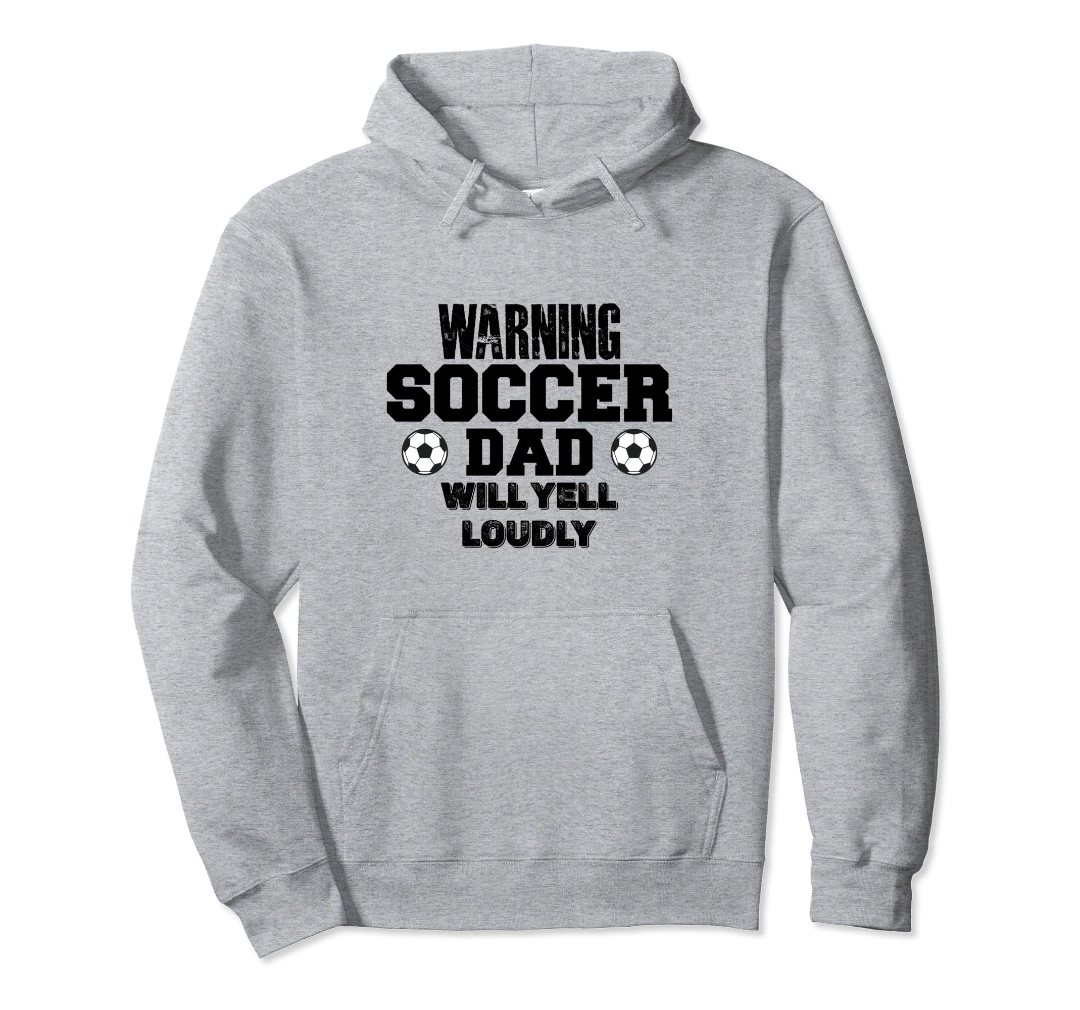 Soccer Dad Will Yell Loudly Funny Sayings Hoodie - Streetwear Style Unisex - T-Shirt, Sweatshirt, Hoodie