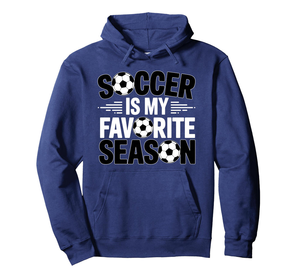 Soccer Is Favorite Season Funny Player Hoodie - Aesthetic Graphic Unisex - T-Shirt, Sweatshirt, Hoodie