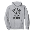 Futbol Is Life Soccer Hoodie - Trendy Graphic Men Women - T-Shirt, Sweatshirt, Hoodie
