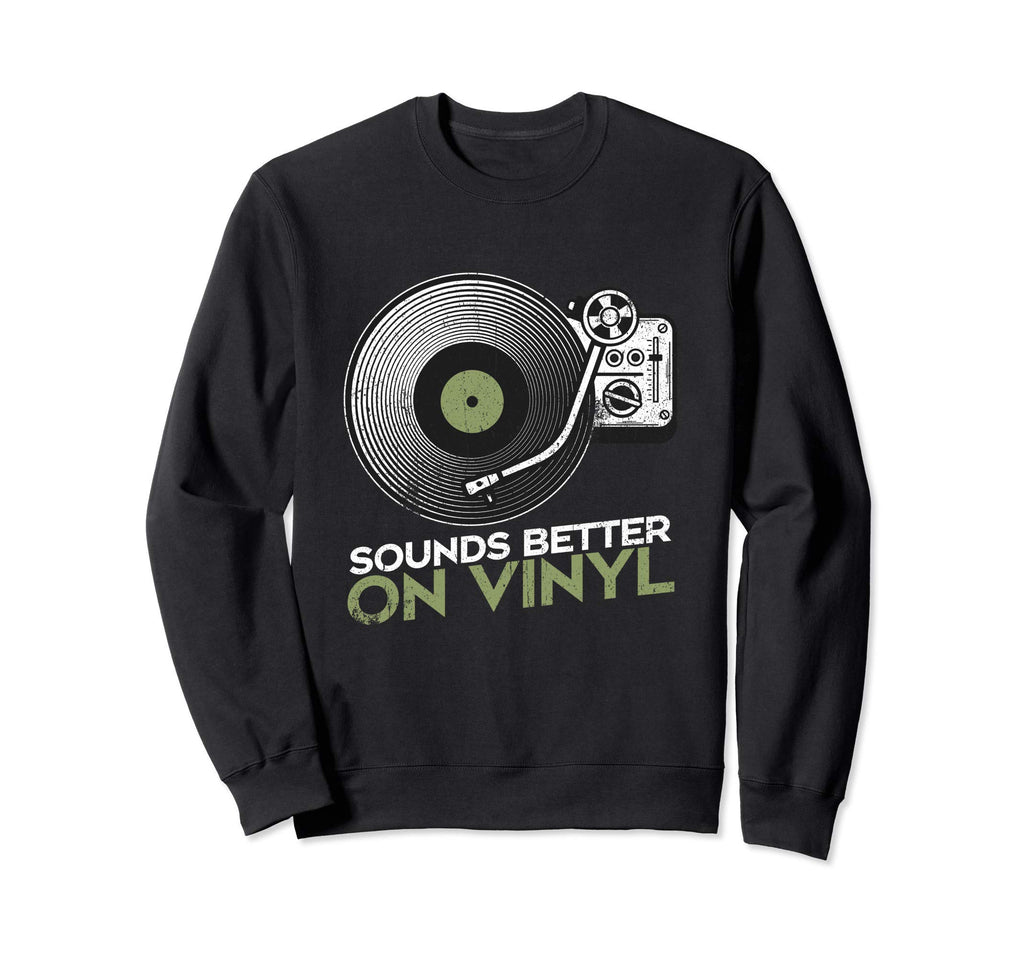 Sounds Better Vinyl Vinyl Sweatshirt - Casual Everyday Wear for Adults - T-Shirt, Sweatshirt, Hoodie