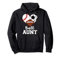 Ball Aunt Baseball Soccer Football Funny Hoodie - Novelty Apparel Unisex - T-Shirt, Sweatshirt, Hoodie