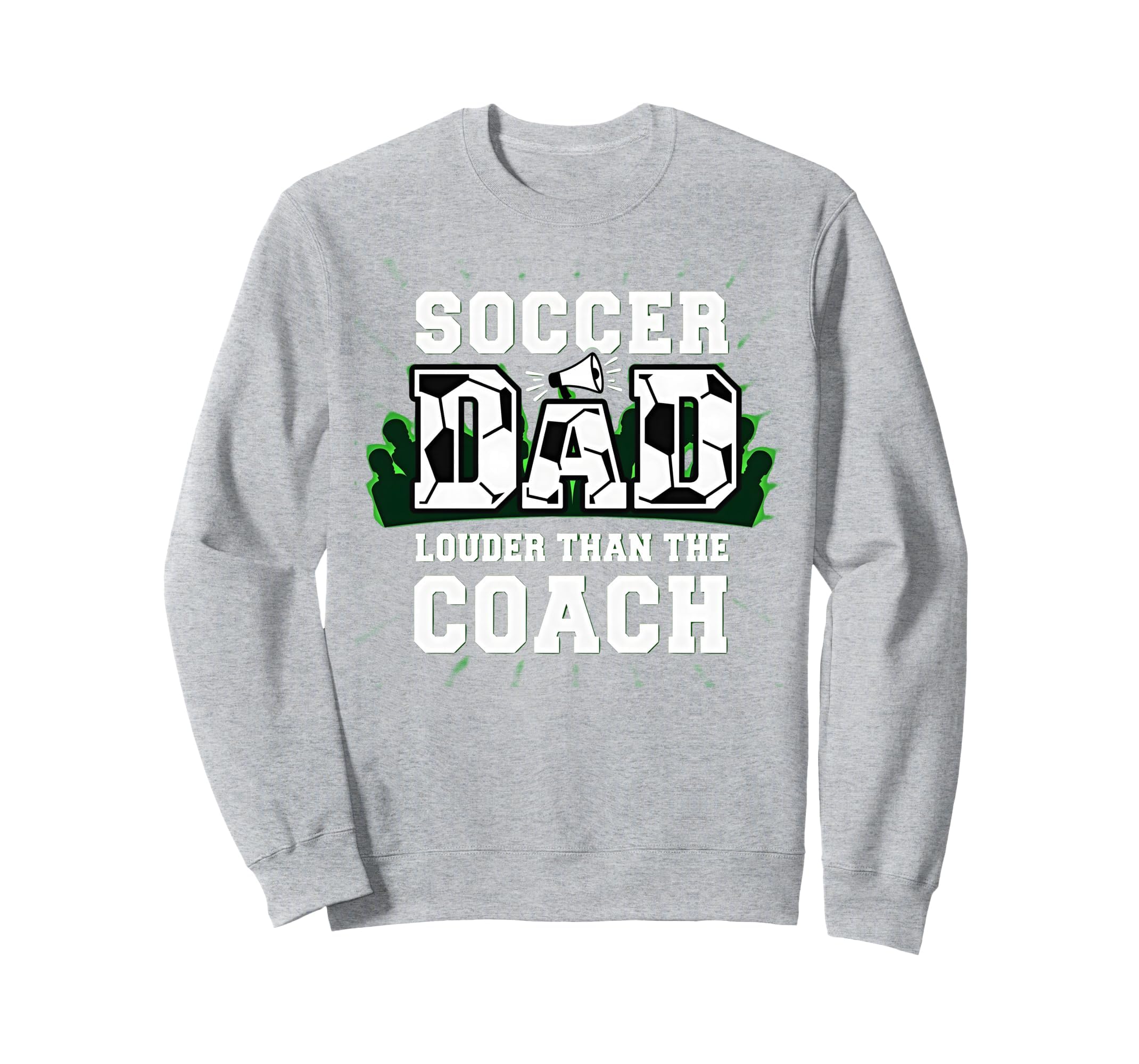 Soccer Dad Louder Than Coach Sweatshirt - Fun Novelty Design for Adults - T-Shirt, Sweatshirt, Hoodie