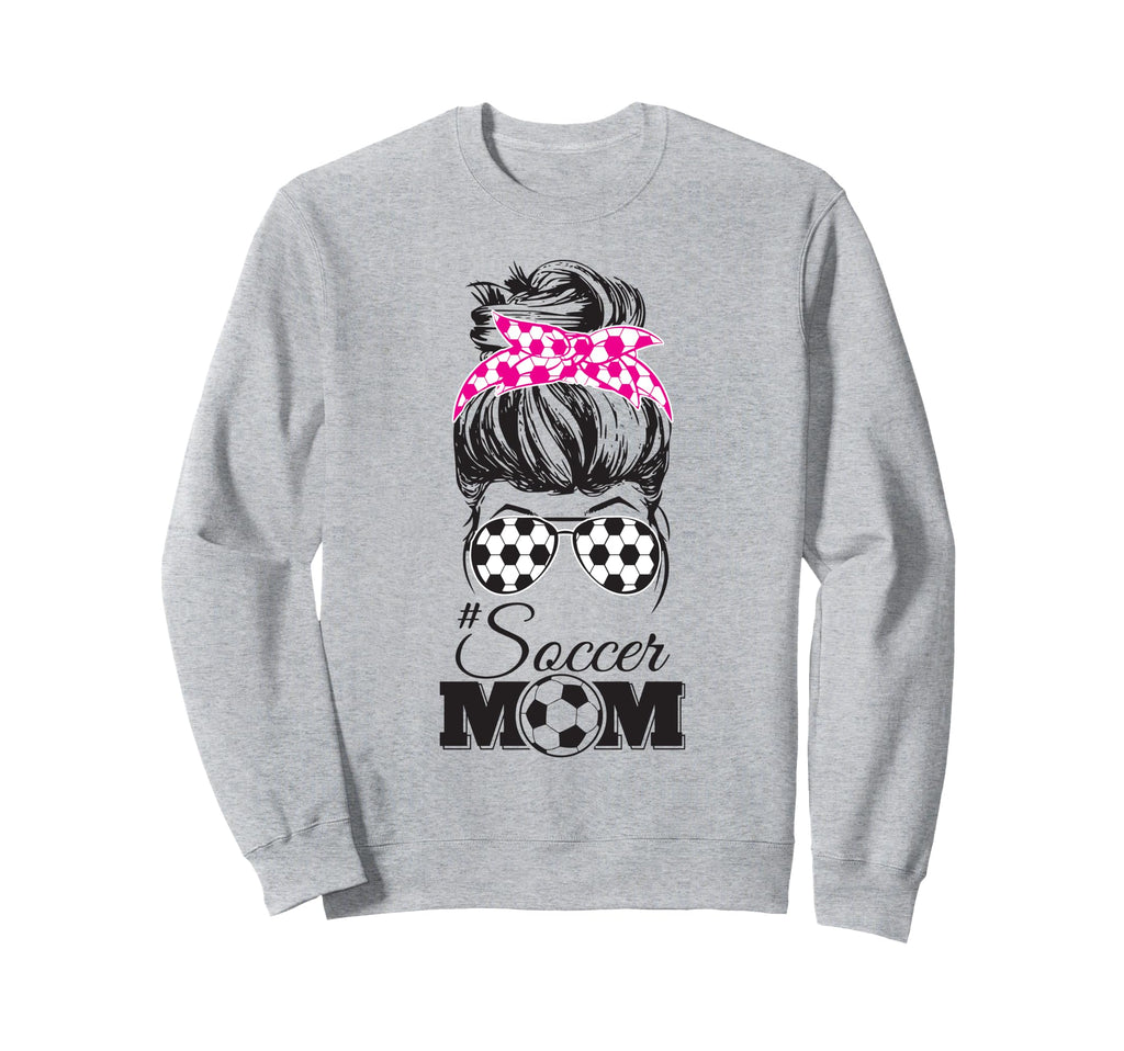 Soccer Mom Messy Bun Glasses Funny Sweatshirt - Streetwear Style Men Women - T-Shirt, Sweatshirt, Hoodie