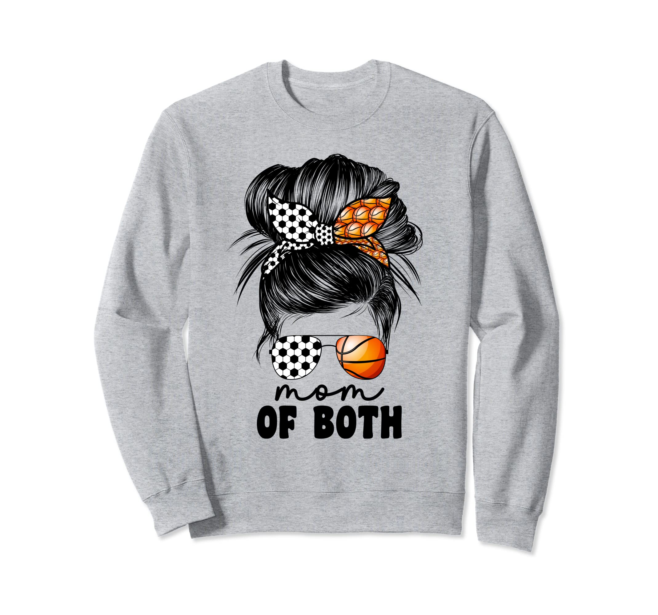 Mom Both Soccer And Basketball Mom Sweatshirt - Novelty Apparel Unisex - T-Shirt, Sweatshirt, Hoodie
