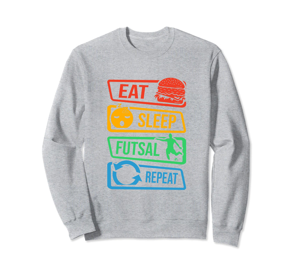 Eat Sleep Futsal Repeat Indoor Sweatshirt - Aesthetic Graphic for Adults - T-Shirt, Sweatshirt, Hoodie